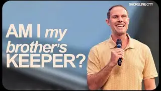 Am I My Brother’s Keeper? | Pastor Nate Louder