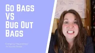 Go bags vs Bug Out Bags
