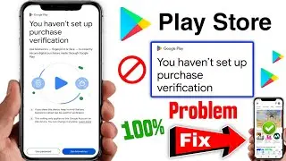 fixed you haven't set up purchase verification | you haven't set up purchase verification play store