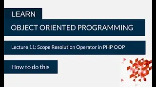 Scope Resolution Operator in PHP OOP | PHP OOP Lecture 11 | How to do this