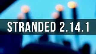 stranded 2.14 {gameplay to be had - part 1}