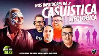 NOS BASTIDORES DA CASUÍSTICA UFOLÓGICA - Brazil UFO Talks