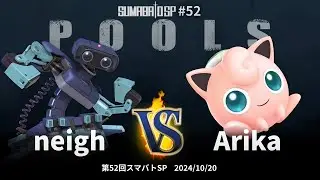Sumabato SP 52 Pools - Neigh (ROB) vs Arika (Jigglypuff) - SSBU