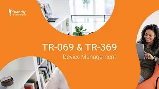 TR-069 & TR-369 with Unified Device Management from Friendly