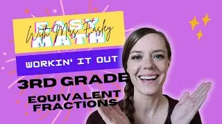 EQUIVALENT FRACTIONS [3.3f] Problem Solving Strategies: Workin' It Out!