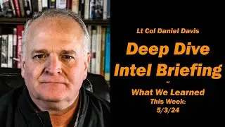 Deep Dive Intel Briefing: Week of 5/3/24