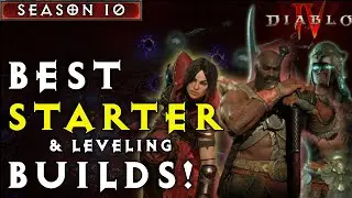 The BEST Leveling & Starter Builds in Diablo 4 Season 10 (All Classes! Live Tested)