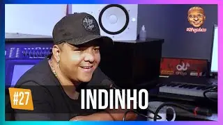 INDINHO | Podcast do Pagodeiro #27