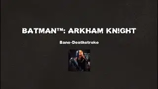 (Batman return to arkham- arkham asylum) conversation 3 (final)