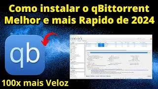 Como instalar o  qBittorrent 2024, Muito Melhor e mais Veloz  que Utorrent