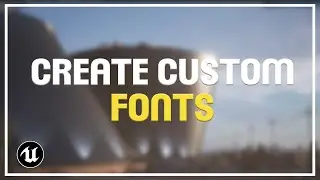 How to create / add custom fonts in Unreal Engine