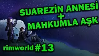 RİMWORLD MAHKUMLAR BİR BİR BİZE KATILIYOR - Rimworld Türkçe Bölüm 13
