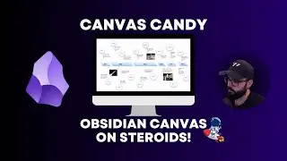 Canvas Candy - Obsidian Canvas on Steroids!