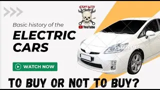 Basic history of the electric car and to buy or not to buy?