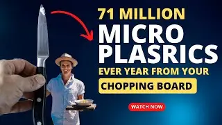 Is your plastic chopping board poisoning you ? Millions of Micro plastics released every year.