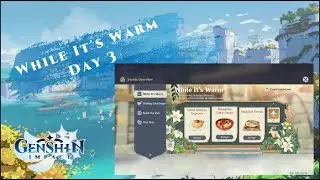 Genshin Impact - While It's Warm - Day 3