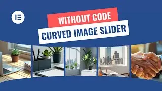 Create A Stunning Curved Image Slider in Elementor Without Any Code!