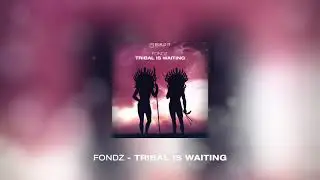 Fondz   Tribal Is Waiting [Build It Records]