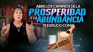 Abre los Caminos de la Prosperidad y la Abundancia, te explíco como