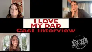 I Love My Dad Cast Interview