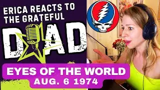 Erica Reacts - Grateful Dead Eyes of the World