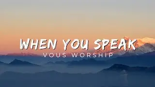 When You Speak - VOUS Worship (Lyrics)