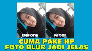 Cara Mengubah Foto Blur Menjadi Jelas Di HP Andoid