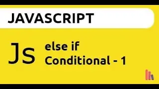 Conditional Statement in JavaScript | Else If - Part 1