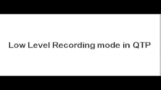 [QTP / UFT Videos] : Low Level Recording mode in QTP
