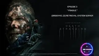 IND GAMERS || Death Stranding || Episode 3 || [Order No. 23] Retrieval: System Server
