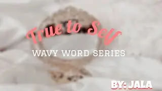 A Wavy Word // True to Self