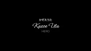 HERO - Kazoe Uta (Kan/Rom/Eng Lyrics)