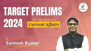 Target Prelims 2024 | One Stop Solution for CURRENT AFFAIRS | by Santosh Kumar | LevelUp IAS