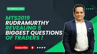 MTS2019 RUDRAMURTHY REVEALING  5 BIGGEST QUESTIONS OF TRADERS