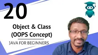 Java for Selenium : 20. Java OOPS Concept | What is Object ? |  What is Class?