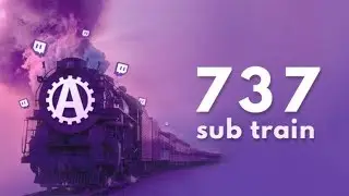 Massive Sub Train on Twitch - 737 subs!