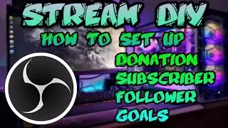 How To Set Up Donation/ Follower/ Subscription Goals
