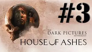 The Dark Pictures Anthology: House of Ashes #3
