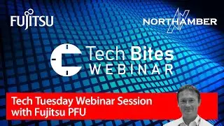 Tech Bites: Webinar Re-run with Fujitsu PFU