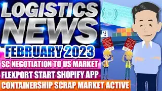Logistics News in February 2023. Explained about Shipping Market, NA Labor Megotiations, Technology