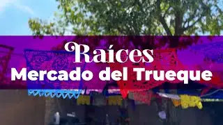 #Raíces | Mercado del trueque 