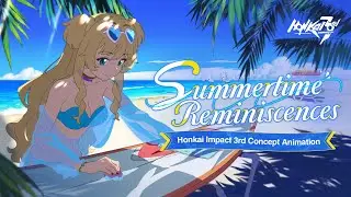 Summertime Reminiscences — Honkai Impact 3rd Concept Animation