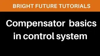 What is compensator in control system | compensator definition | Shunt and series compensator | Type