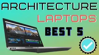 Architecture Laptops - BEST 5 OPTIONS ( What you NEED TO KNOW) - 2022