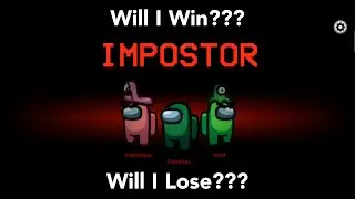 Among Us. Playing as an IMPOSTOR is cool. But have we won?
