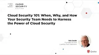 Cloud Security 101: When, Why, and How Your Security Team Needs to Harness the Power of Cloud Se...