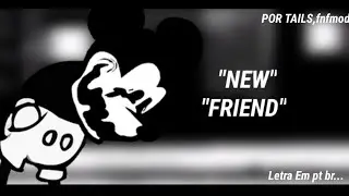 letra:NEW FRIEND||POR TAILS,fnfmod||fnf vs Sad mouse||fake collab