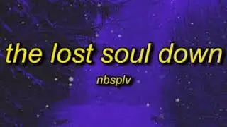 NBSPLV - THE LOST SOUL DOWN (SPEED UP) | #NBSPLV
