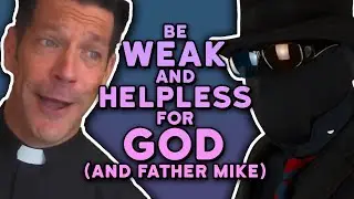 God wants you weak, helpless, and desperate!