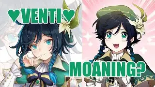 1 Hour of Venti Moaning (Венти опять напился и думает что он девочка из хентая) Genshin Impact